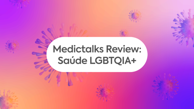 Medictalks Review | Saúde LGBTQIA+