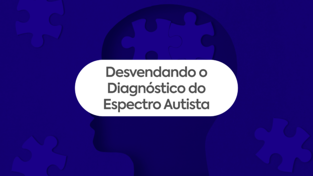 Desvendando o diagnóstico do Espectro Autista