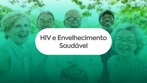 HIV e Envelhecimento Saudável: Promovendo a Prevenção das Comorbidades e a Qualidade de Vida
